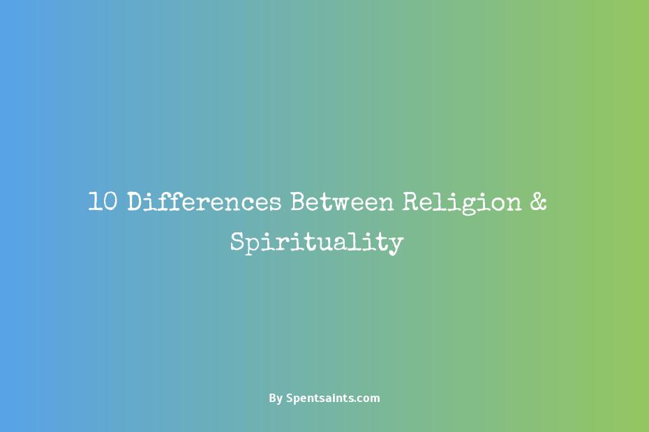 10 differences of religion and spirituality