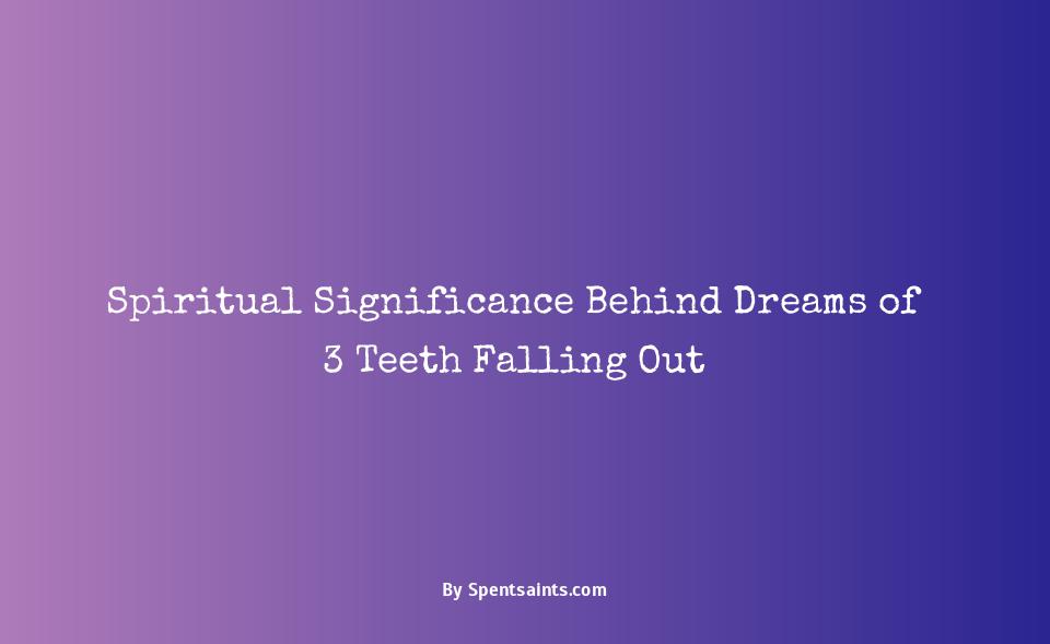 3 teeth falling out dream spiritual meaning