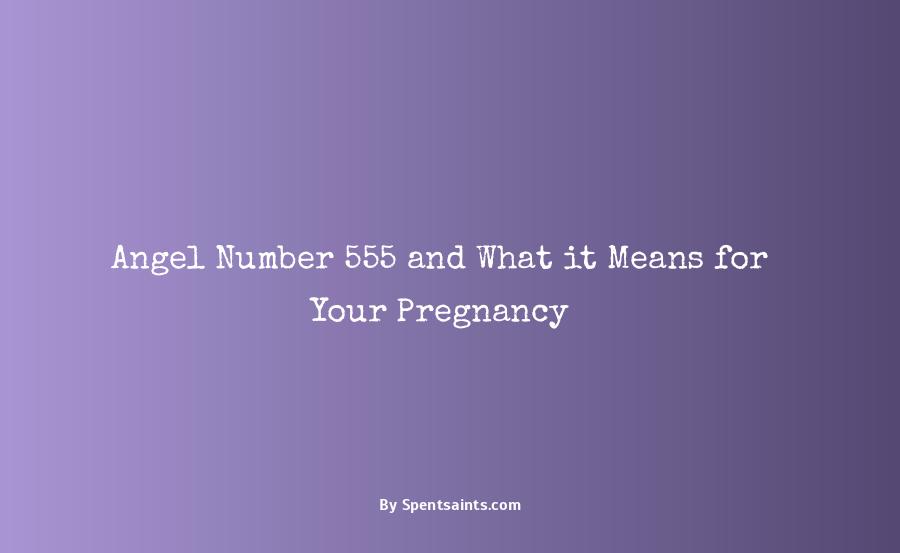 555 angel number meaning pregnancy