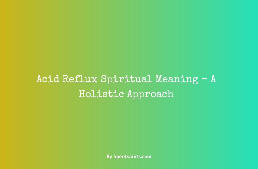 acid reflux spiritual meaning