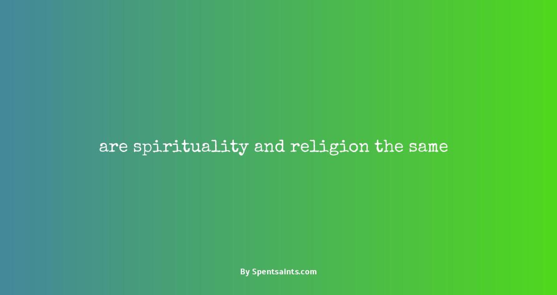 are spirituality and religion the same