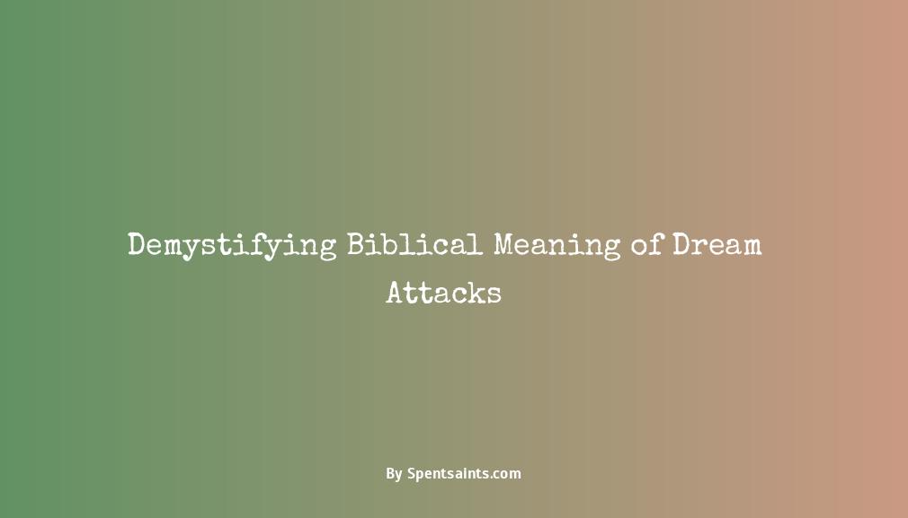 biblical meaning of being attacked in a dream