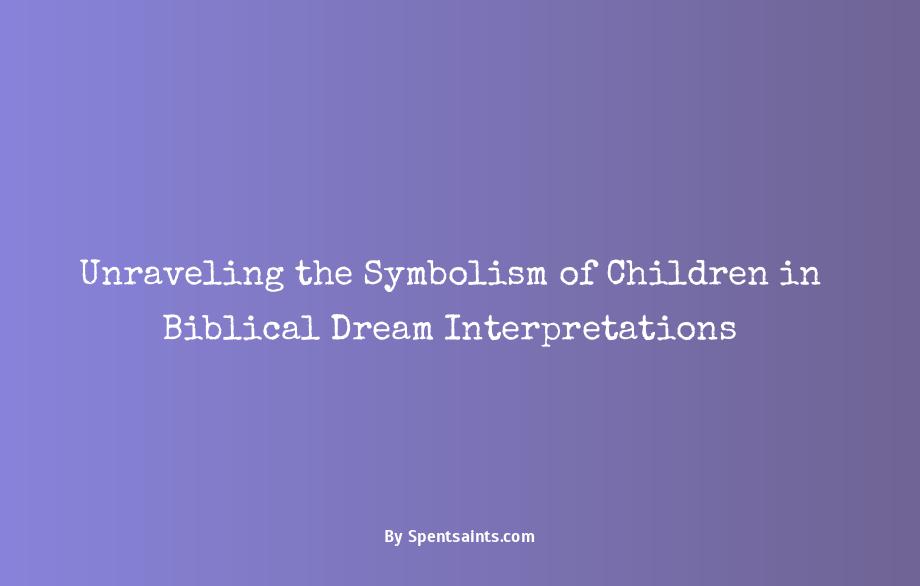 biblical meaning of a child in a dream