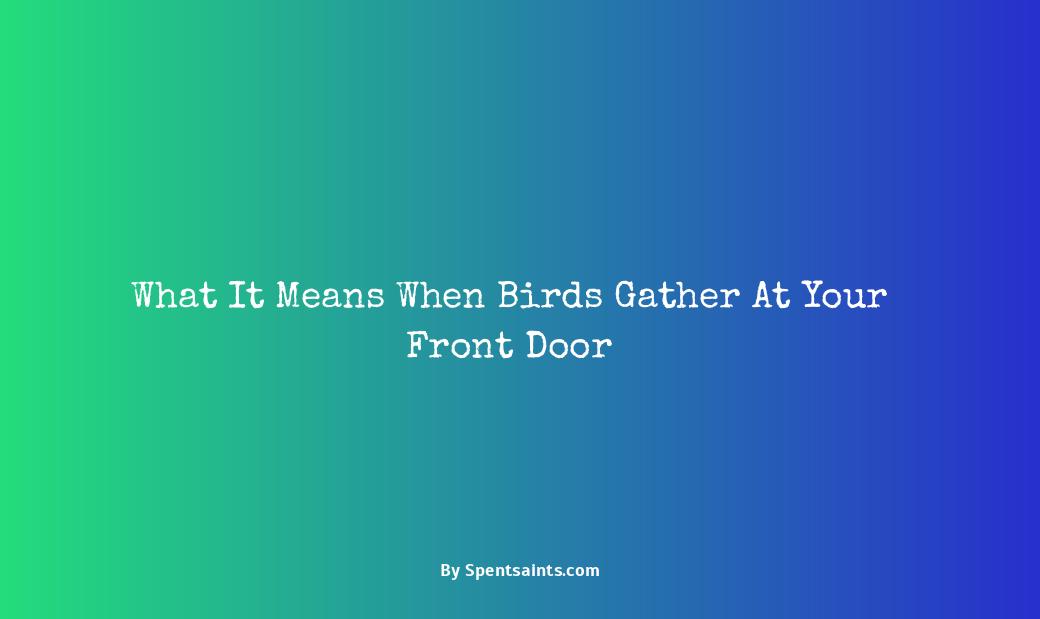 bird sitting at front door meaning