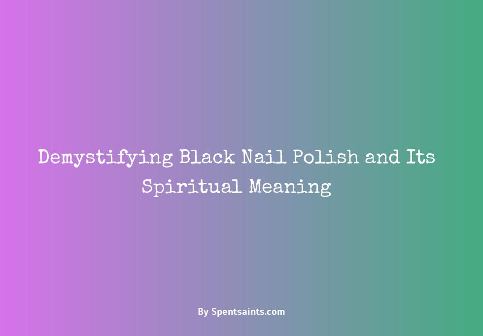 black nail polish spiritual meaning