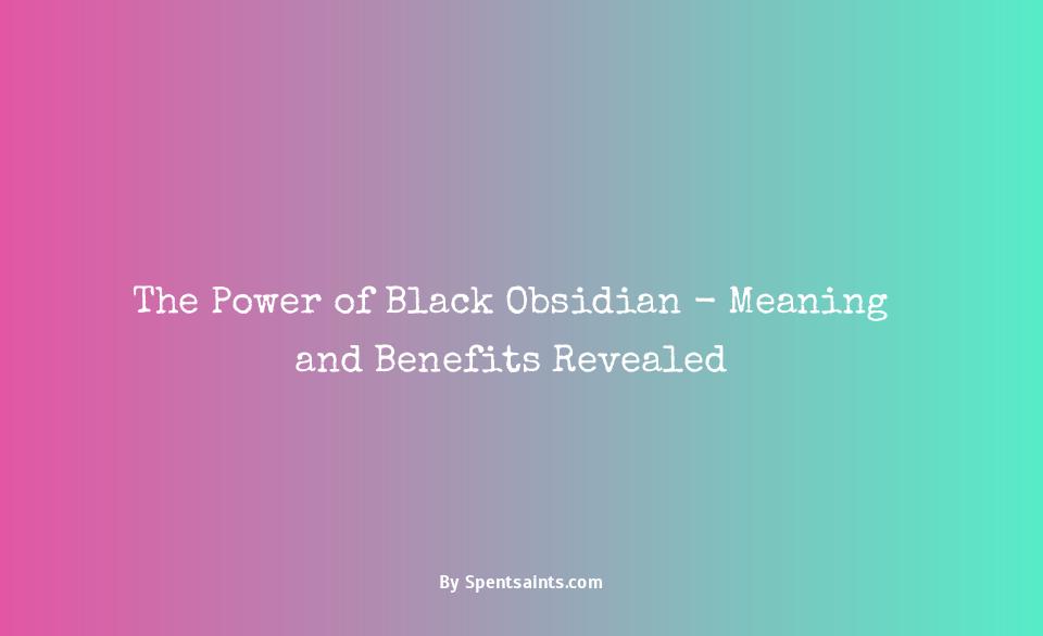 black obsidian meaning and benefits