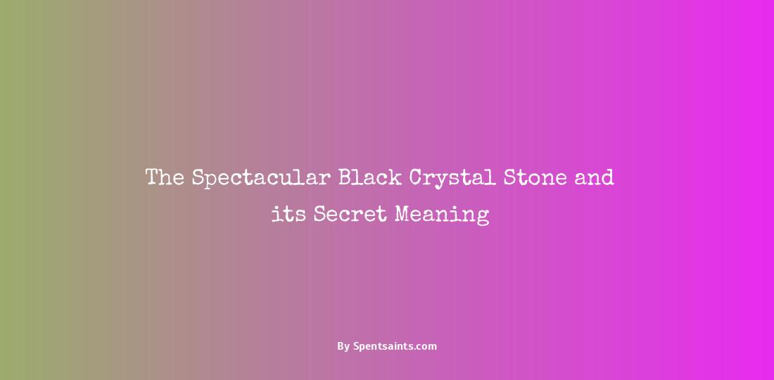 black stone crystal meaning
