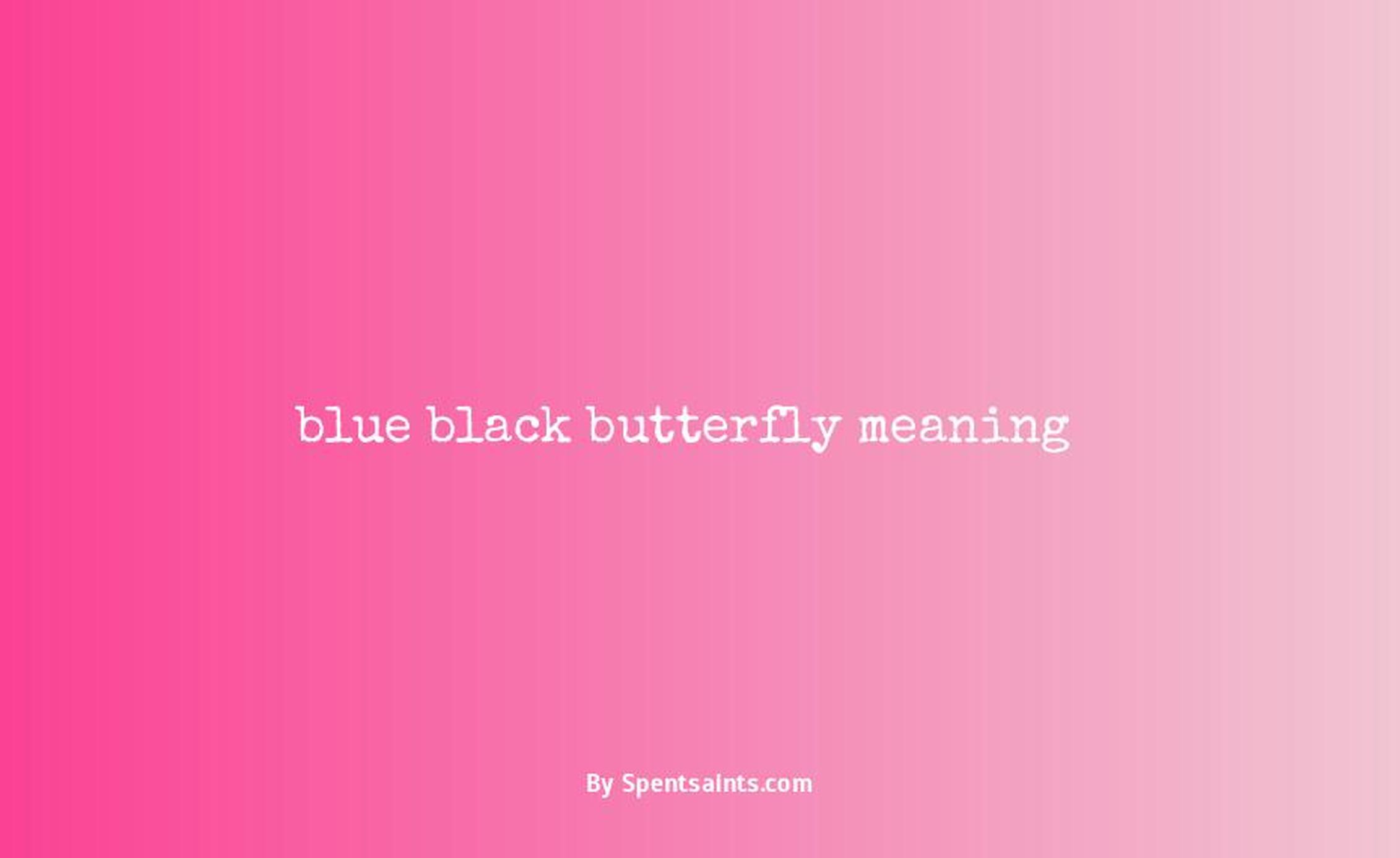 blue black butterfly meaning