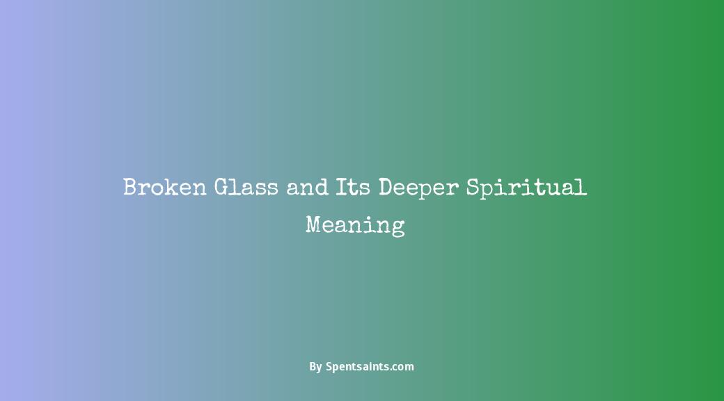 breaking glass meaning spiritual