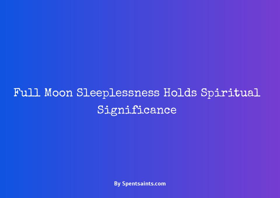 can't sleep full moon spiritual meaning