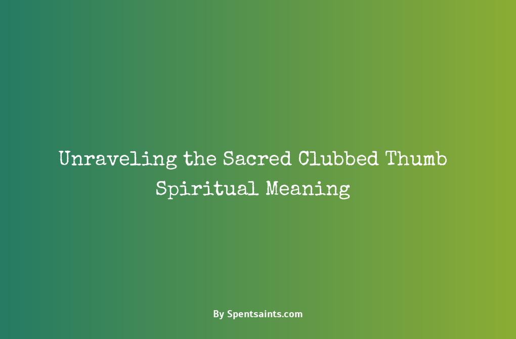 clubbed thumb spiritual meaning
