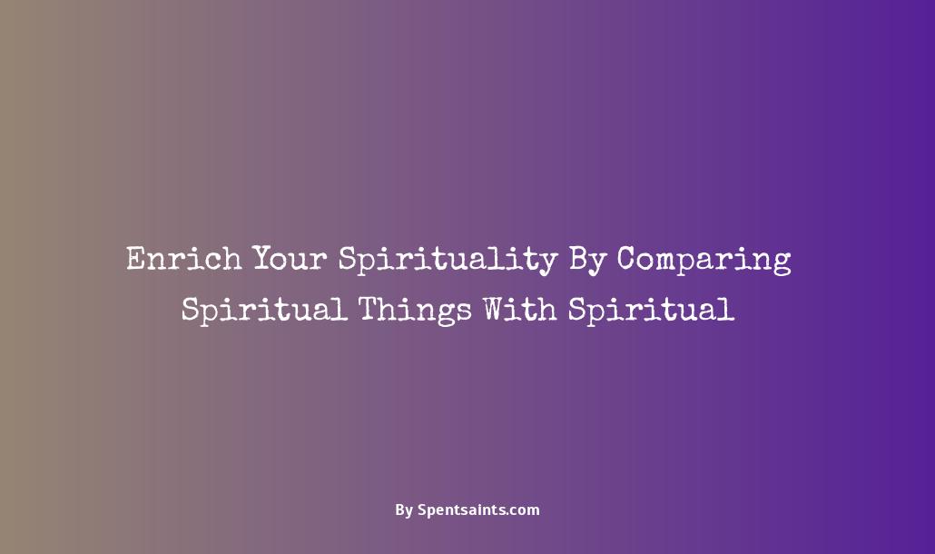 comparing spiritual things with spiritual