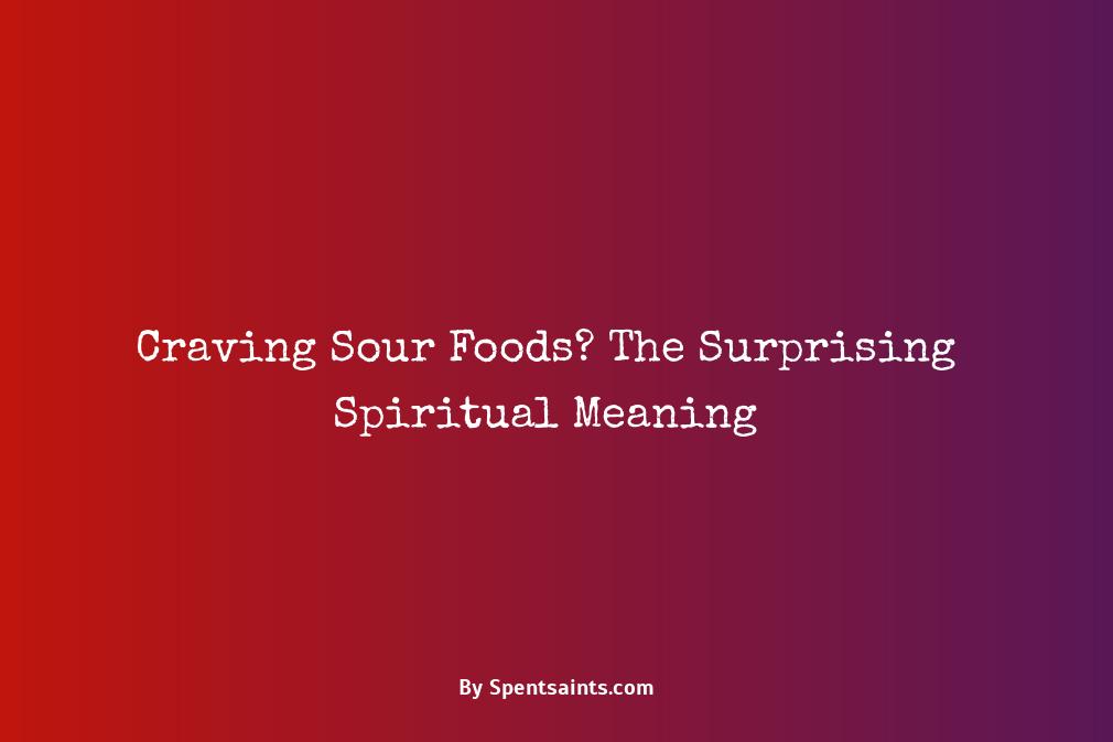 craving sour foods spiritual meaning