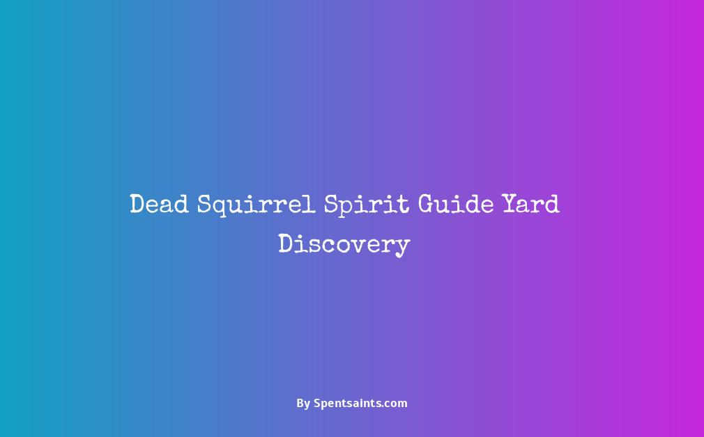 dead squirrel in yard spiritual meaning