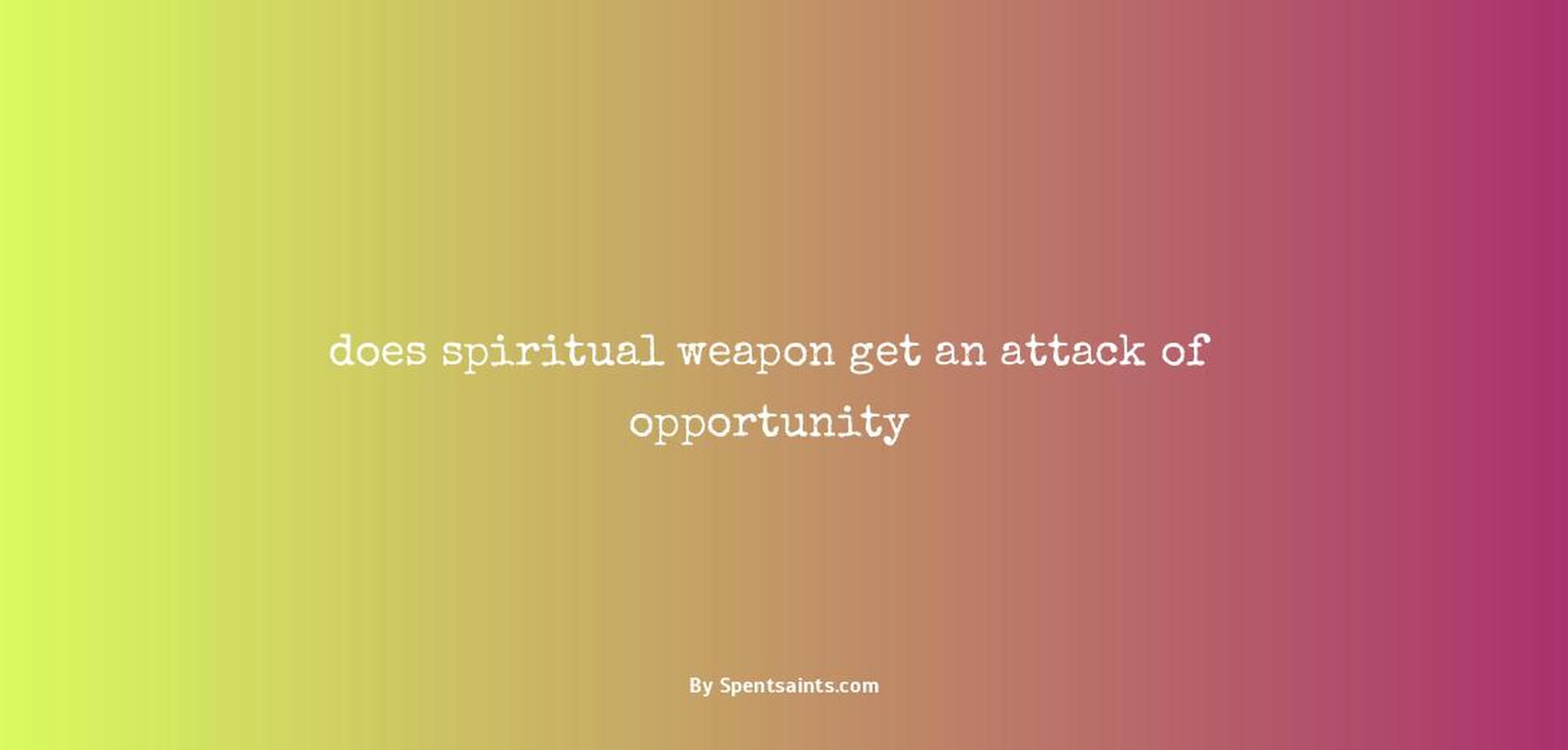 does spiritual weapon get an attack of opportunity