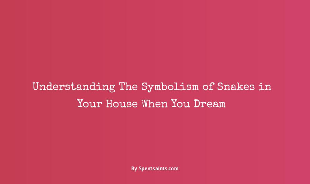 dream about snakes in house