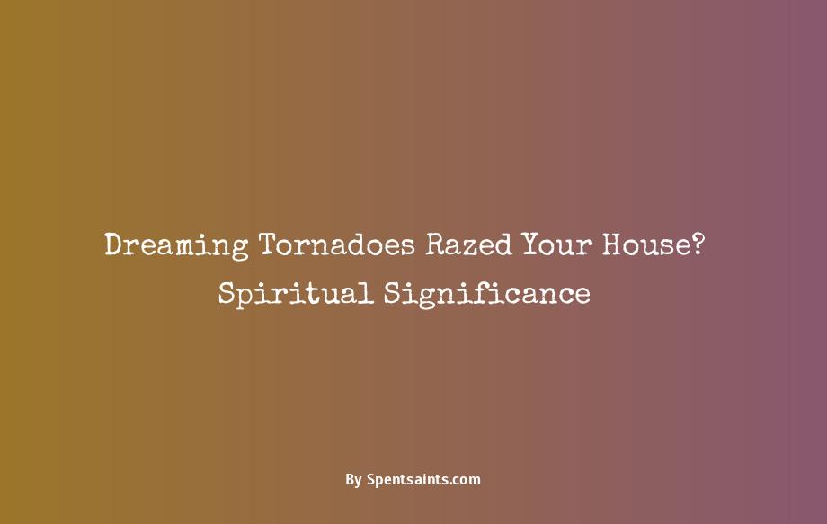 dream of tornado hitting house spiritual meaning
