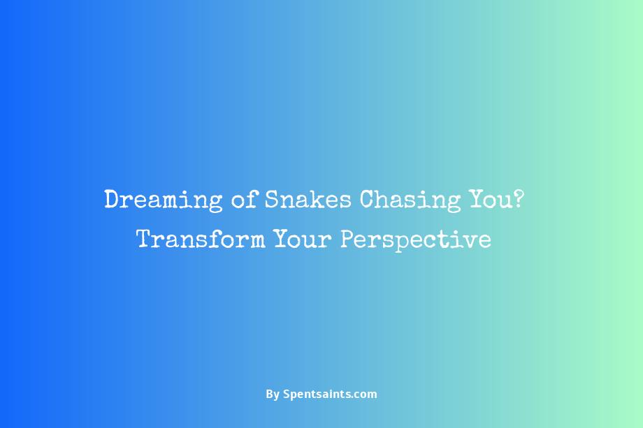 dreaming snakes chasing you