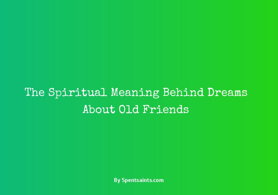 dreaming about old friends spiritual meaning