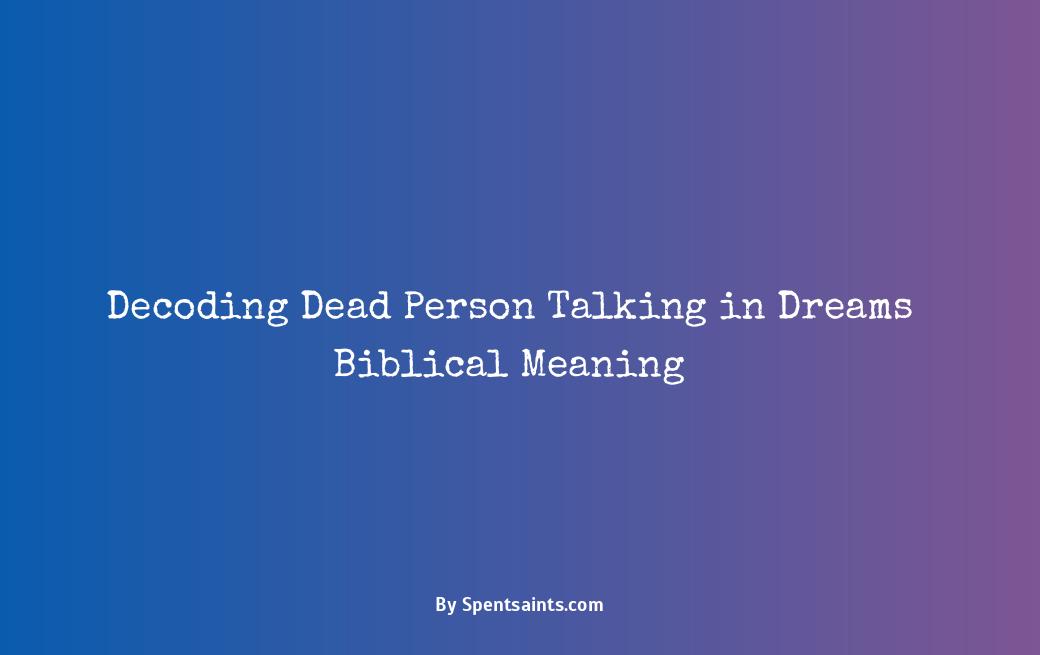 dreaming of a dead person talking to you biblical meaning