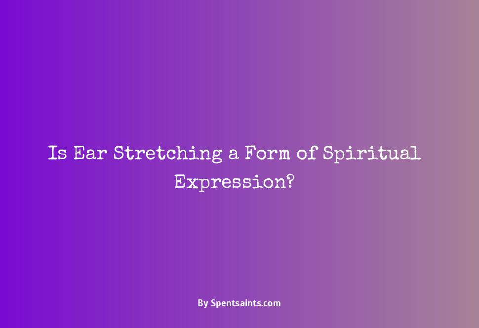 ear stretching spiritual meaning