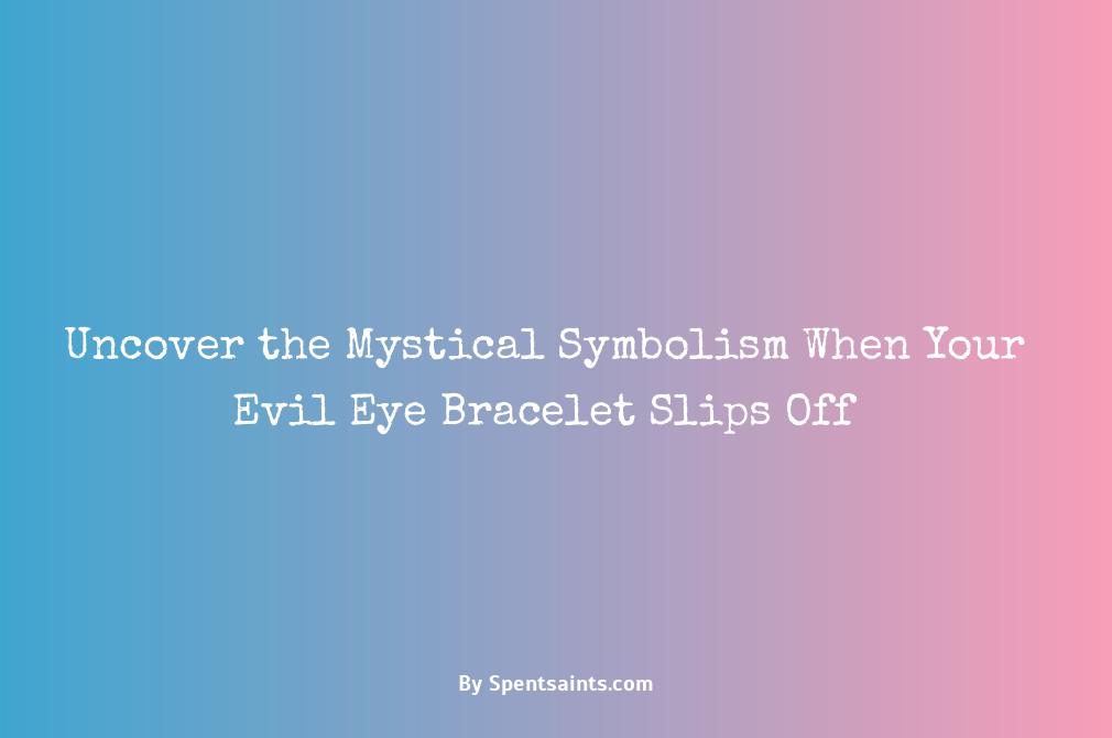 evil eye bracelet meaning when it falls off