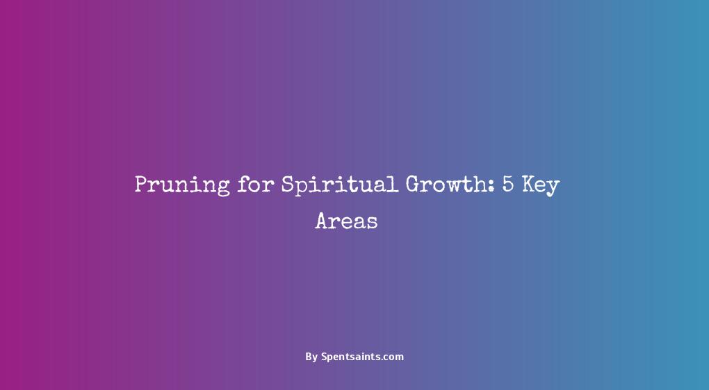 examples of spiritual pruning