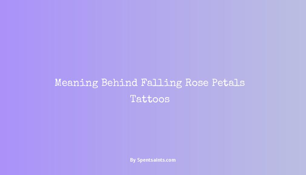 falling rose petals tattoo meaning