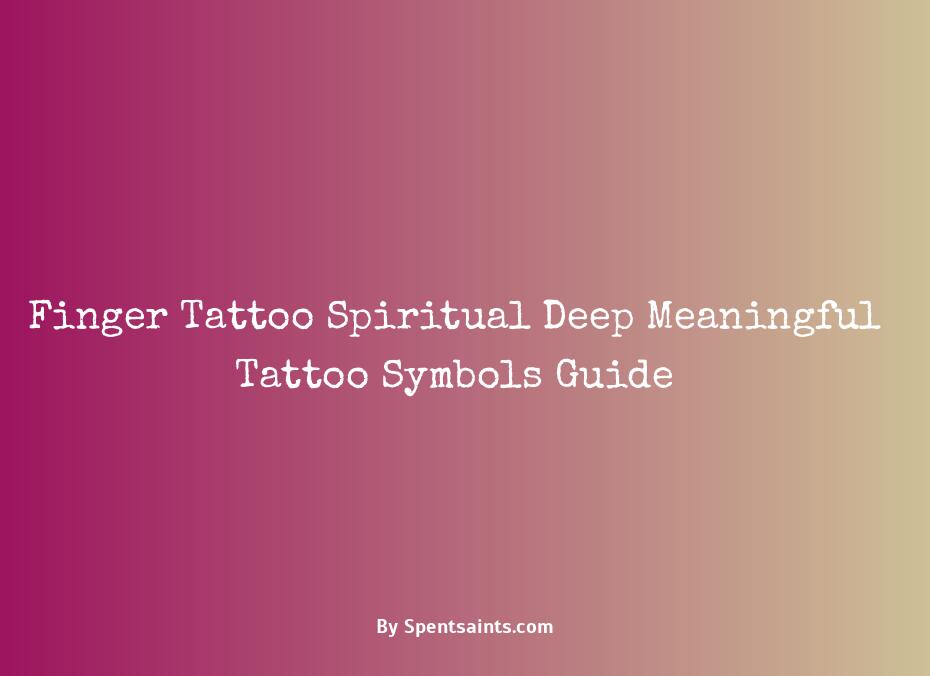 finger tattoo spiritual deep meaningful tattoo symbols