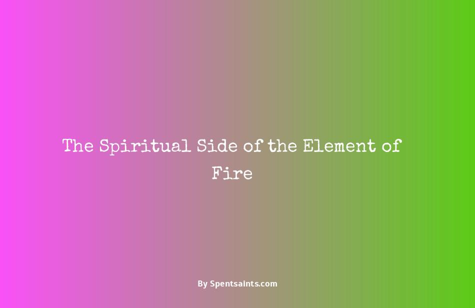 fire element spiritual meaning