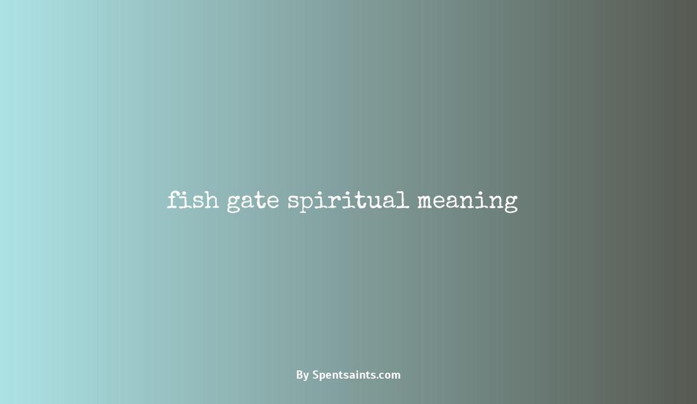 fish gate spiritual meaning