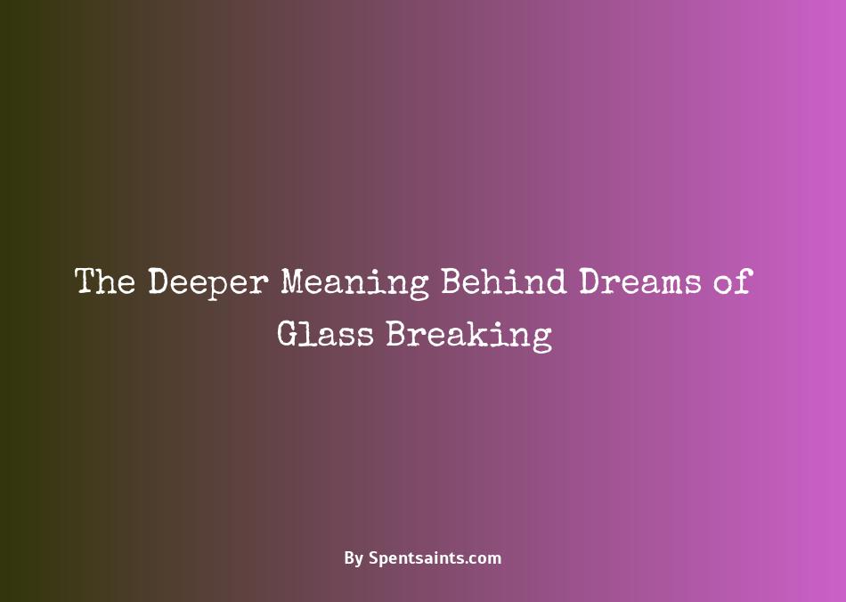 glass breaking dream meaning