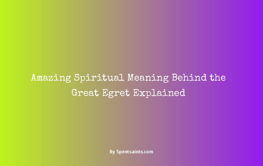 great egret spiritual meaning