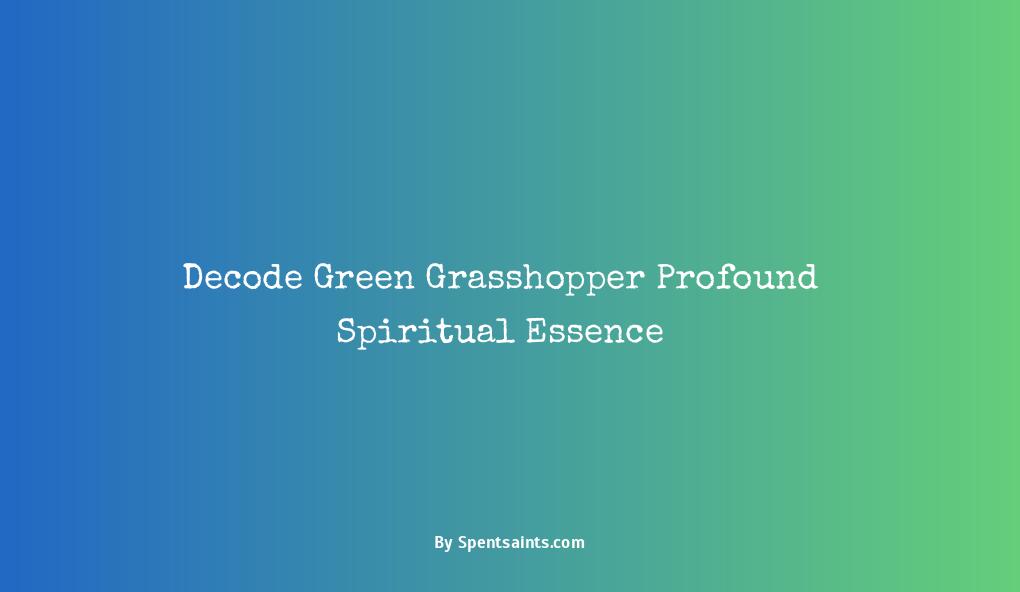 green grasshopper spiritual meaning