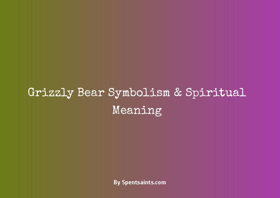 grizzly bear spiritual meaning