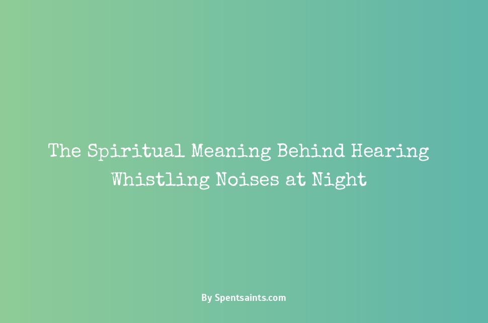 hearing whistling at night spiritual meaning