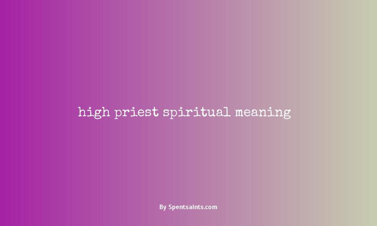 high priest spiritual meaning