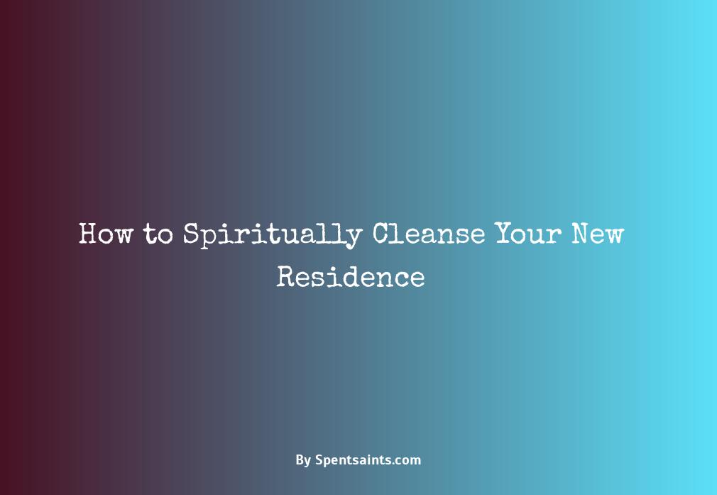 how to spiritually cleanse a new home