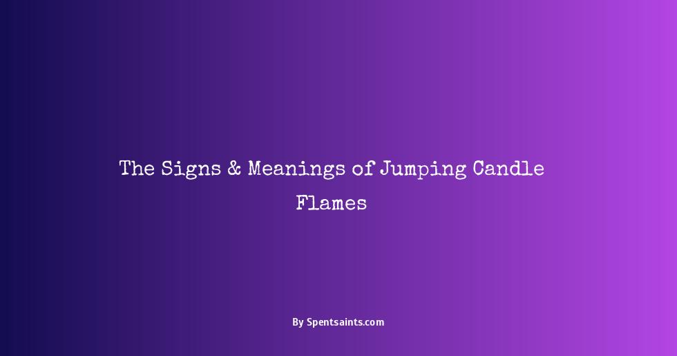 jumping candle flame meaning