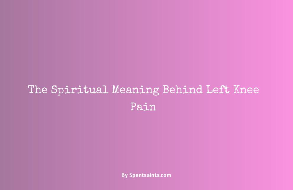 left knee pain spiritual meaning