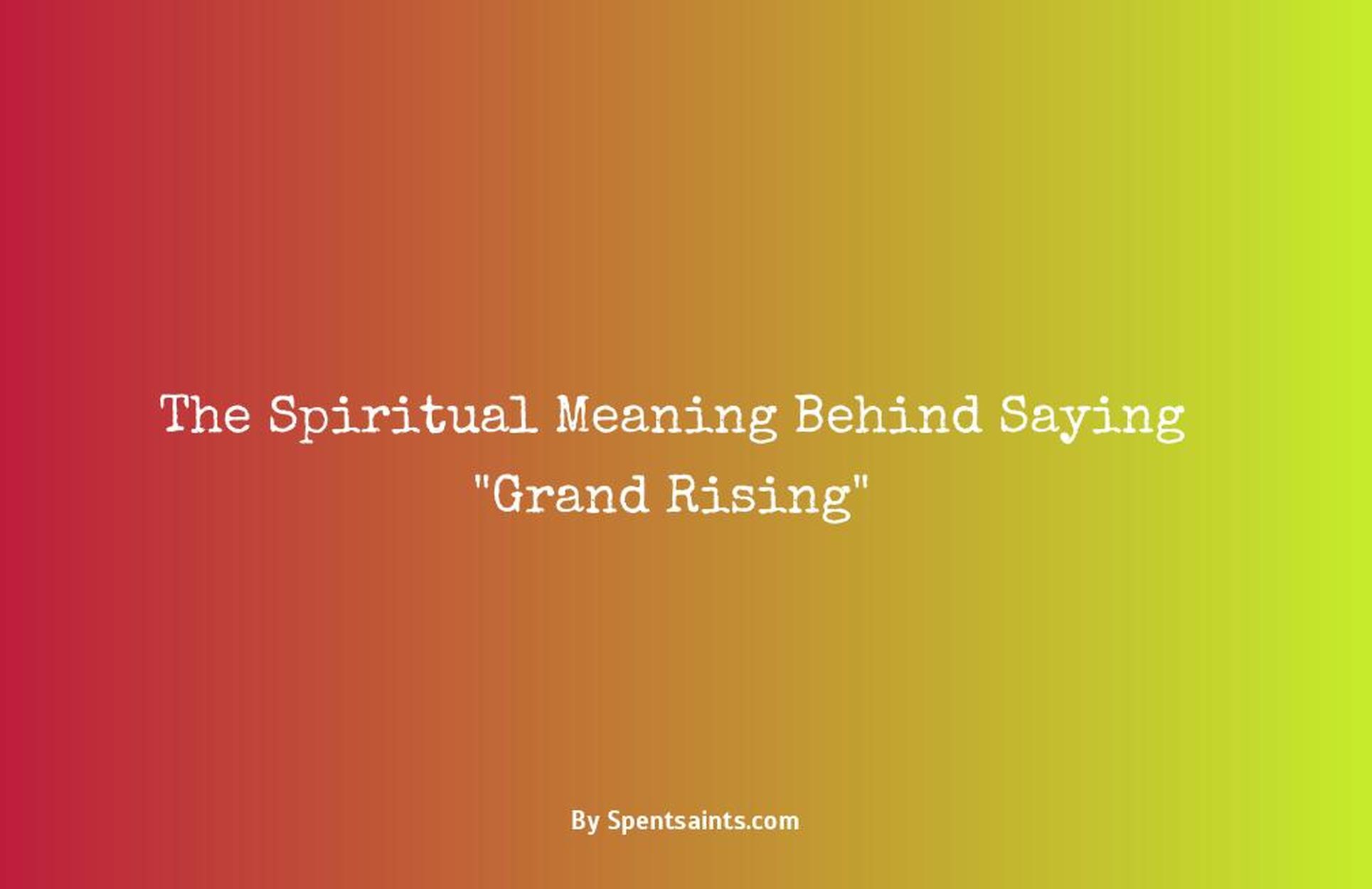 meaning of grand rising