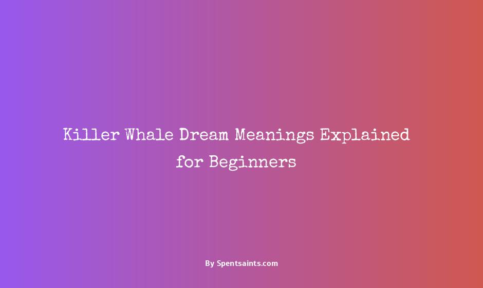 meaning of killer whales in dreams
