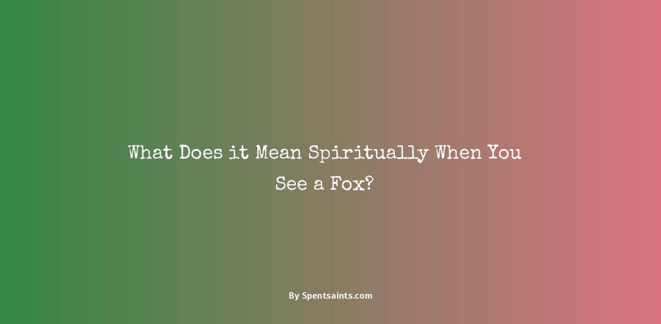 meaning of seeing a fox