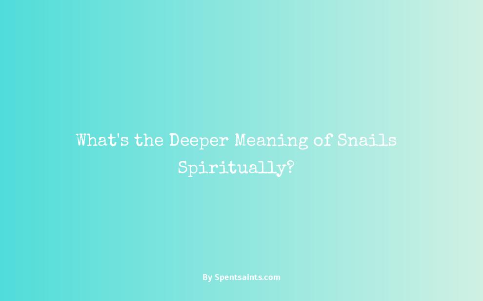 meaning of snails spiritually
