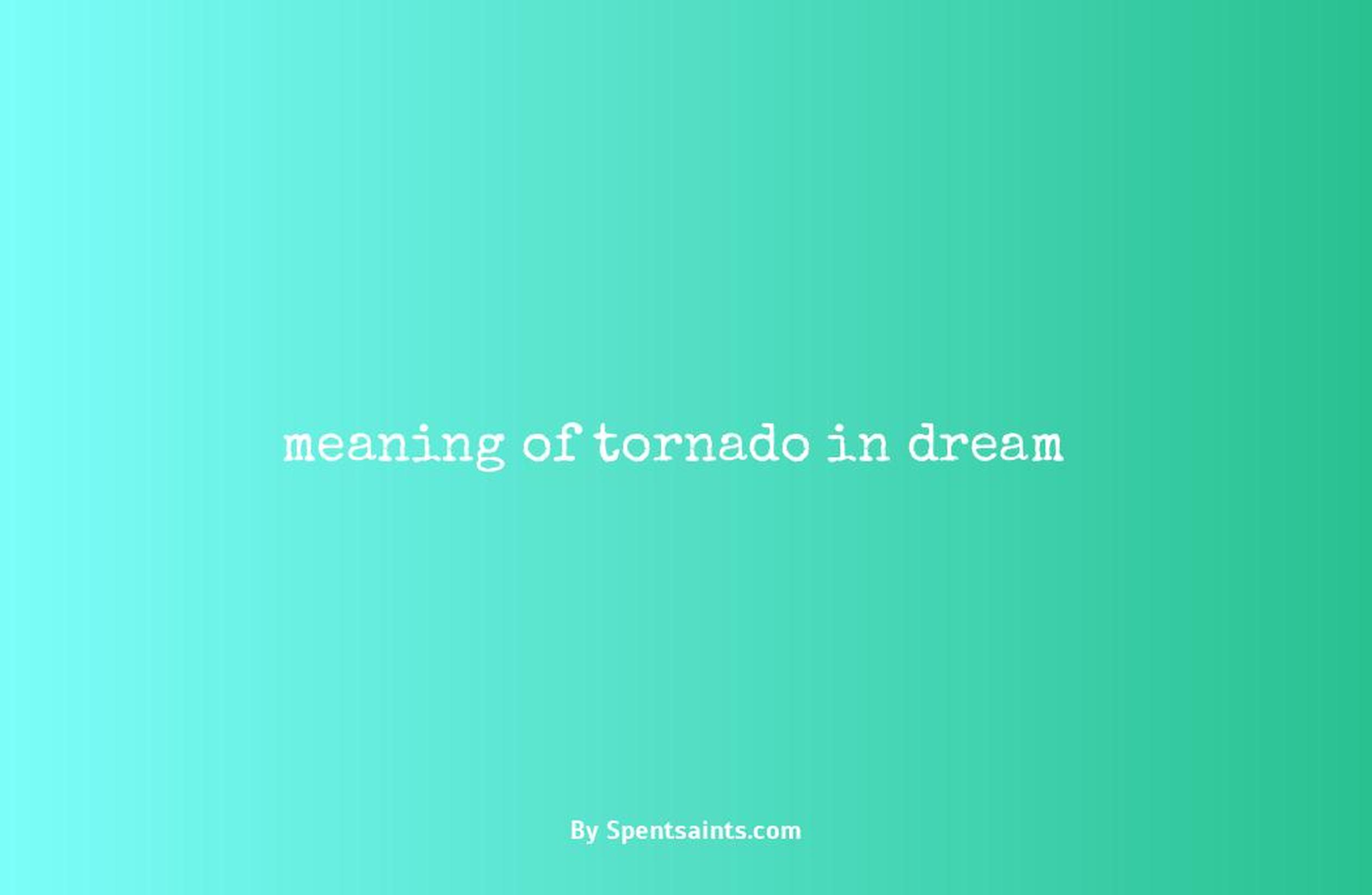 meaning of tornado in dream