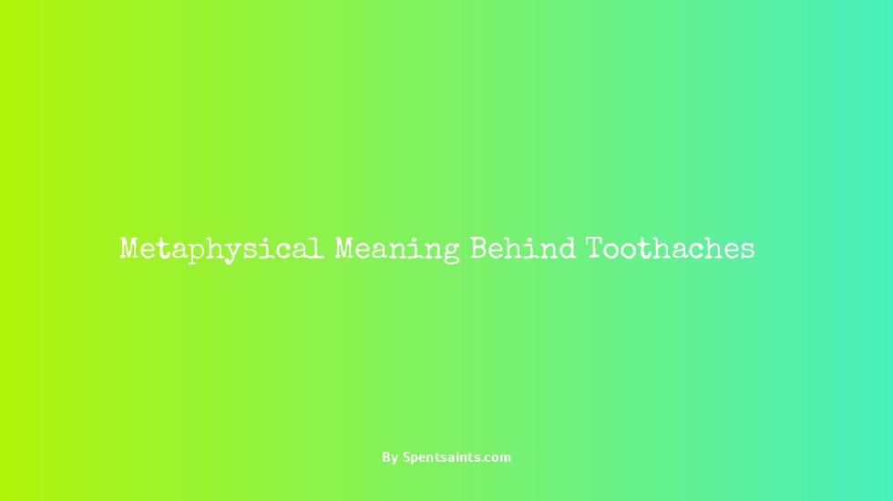 metaphysical meaning of toothache