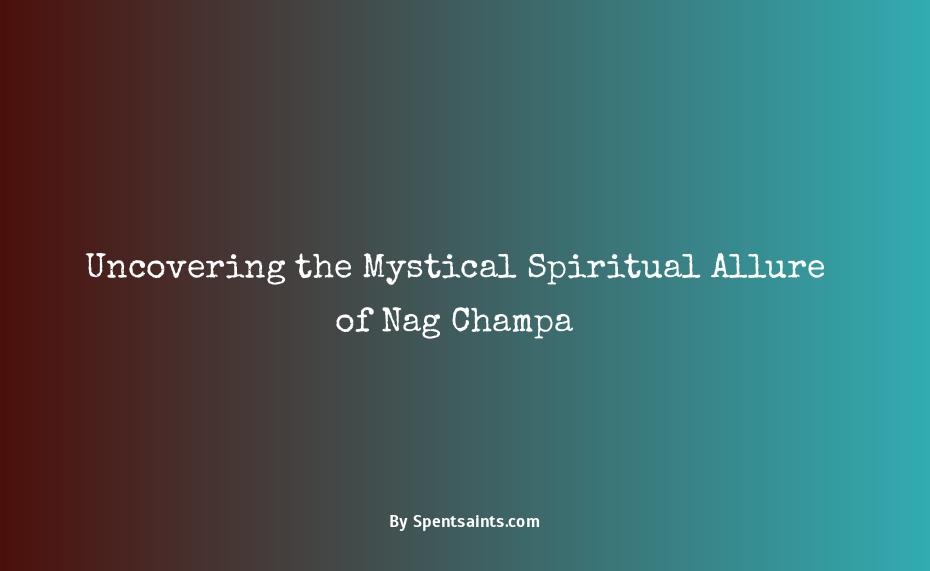 nag champa spiritual meaning