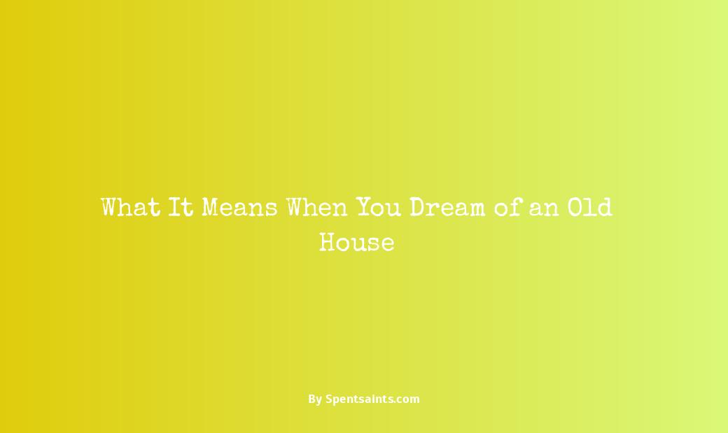 old house dream meaning
