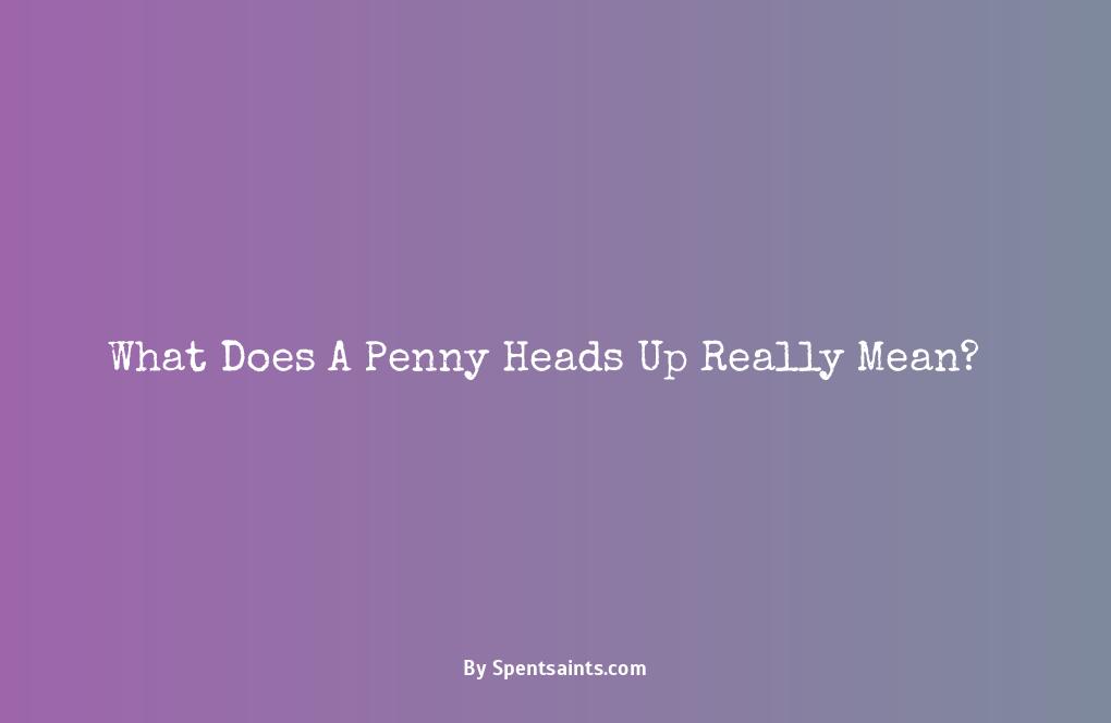 penny heads up meaning