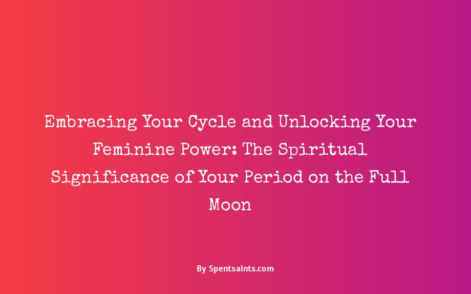 period on full moon spiritual meaning